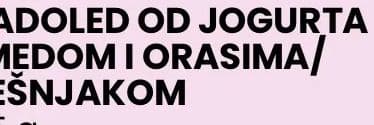 SLADOLED OD JOGURTA S MEDOM I ORASIMA/ LJEŠNJAKOM