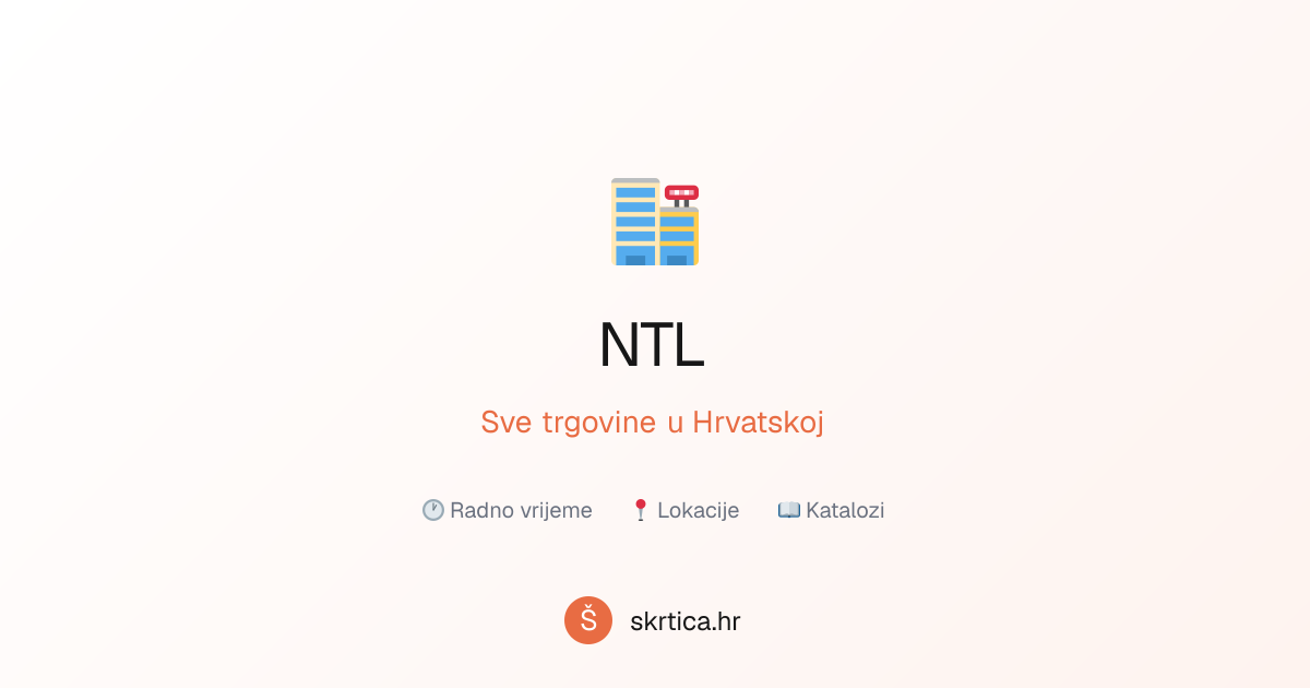 NTL trgovine - Radno vrijeme i lokacije svih poslovnica | Škrtica